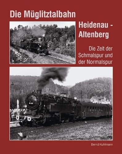Die Müglitztalbahn Heidenau - Altenberg: Die Zeit der Schmalspur und der Normalspur